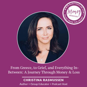 From Greece, to grief, and everything in-between: Christina Rasmussen’s journey through money and los