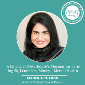 My chat with financial powerhouse Manisha Thakor {Money Memoir}
