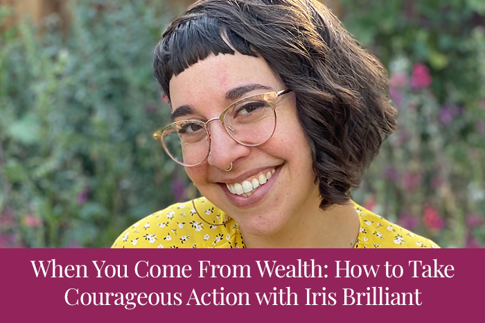 When You Come From Wealth: How to Take Courageous Action