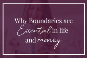 BT- Boundaries are essential in money and in life blog
