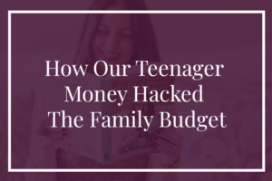 How our teenager money hacked the family budget