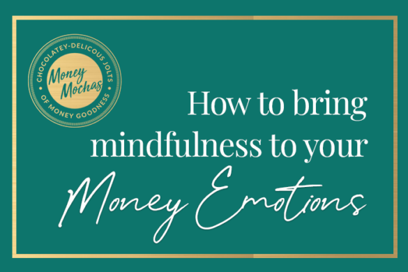 how to bring mindfulness to your money emotions