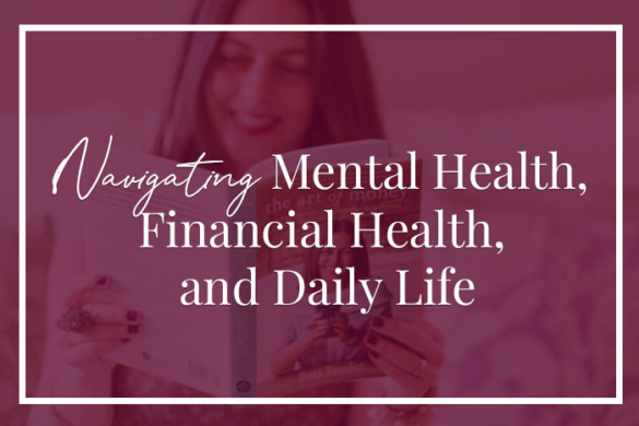Navigating mental health, financial health, and daily life