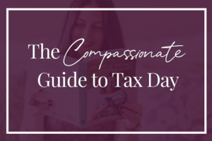 The Compassionate Guide to Tax Day