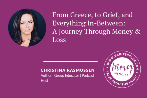 From Greece, to grief, and everything in-between: Christina Rasmussen’s journey through money and loss