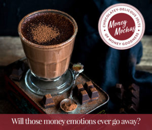 Will those money emotions ever go away?
