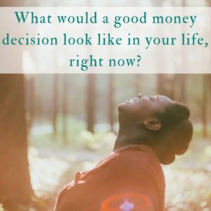 how to make a good money decision