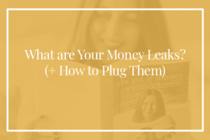 What are your money leaks + how to plug them