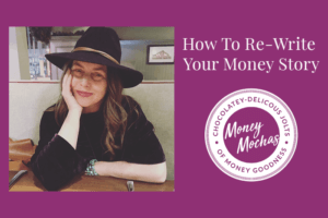 How to Re-Write Your Money Story