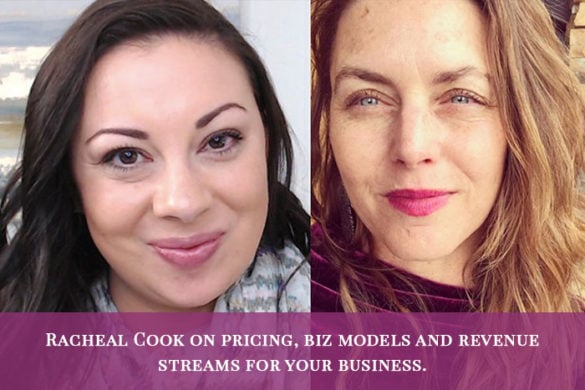 Racheal Cook on pricing, biz models and revenue streams for your business.