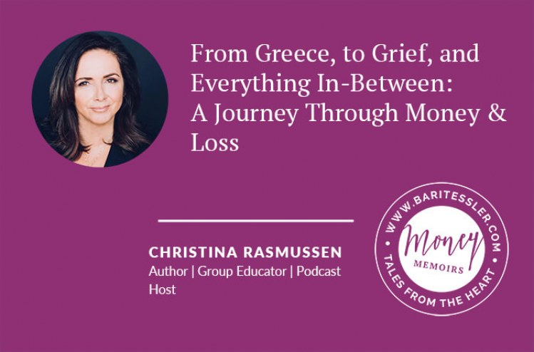 From Greece, to grief, and everything in-between: <br> Christina Rasmussen’s journey through money and loss